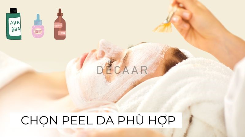 Chọn sản phẩm peel da phù hợp với từng loại da